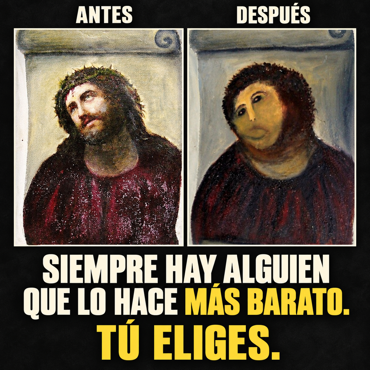 Comparación del Ecce Homo antes y después de su restauración, con el mensaje: Siempre hay alguien que lo hace más barato. Tú eliges.